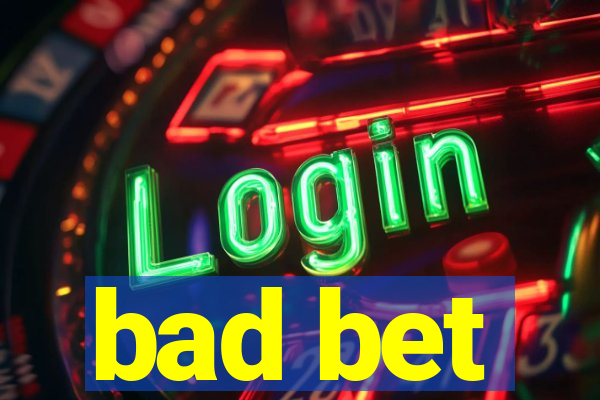 bad bet